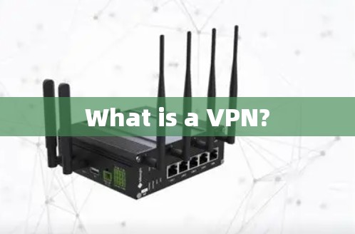 What is a VPN?