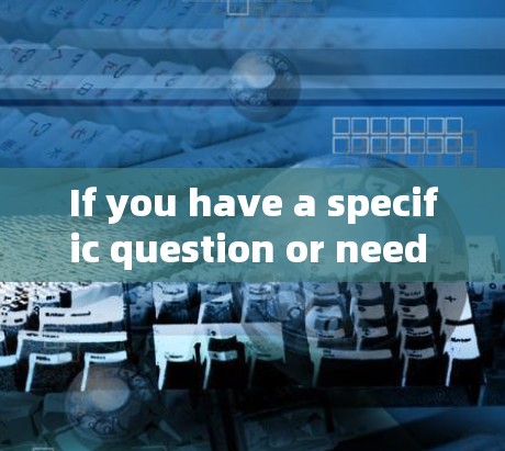 If you have a specific question or need further clarification,feel free to provide more details!