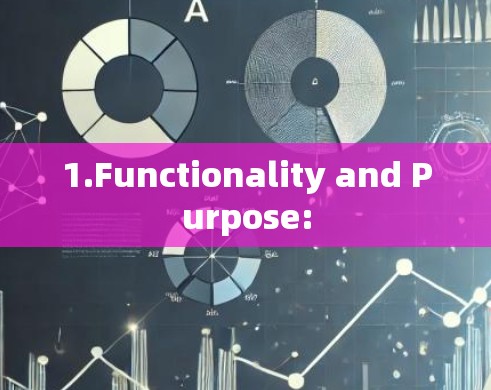 1.Functionality and Purpose: