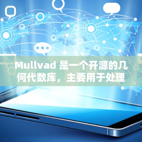 Mullvad 是一个开源的几何代数库，主要用于处理三维几何和代数运算，特别是分形和随机分形生成。如果你需要下载和使用 Mullvad，可以访问其官方网站或直接在 GitLab 上下载