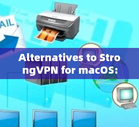 Alternatives to StrongVPN for macOS: