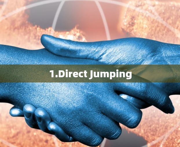 1.Direct Jumping